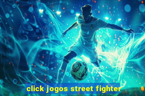 click jogos street fighter